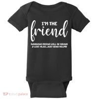 I'm the Friend Will Also Be Drunk & Lost Just Send Help Baby Bodysuit thumb 0