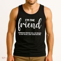 I'm the Friend Will Also Be Drunk & Lost Just Send Help Tank Top thumb 3