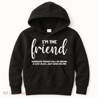 I'm the Friend Will Also Be Drunk & Lost Just Send Help Kids Hoodie thumb 0