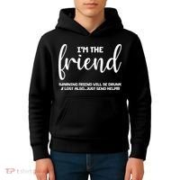I'm the Friend Will Also Be Drunk & Lost Just Send Help Kids Hoodie thumb 4