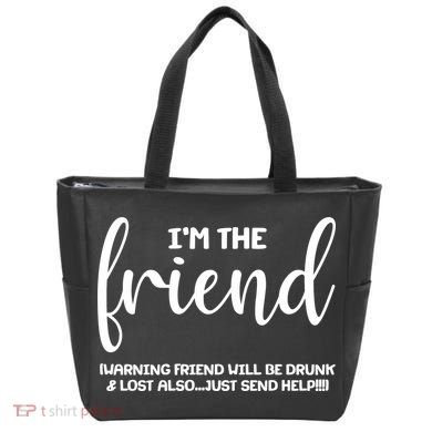 I'm the Friend Will Also Be Drunk & Lost Just Send Help Tote Bag