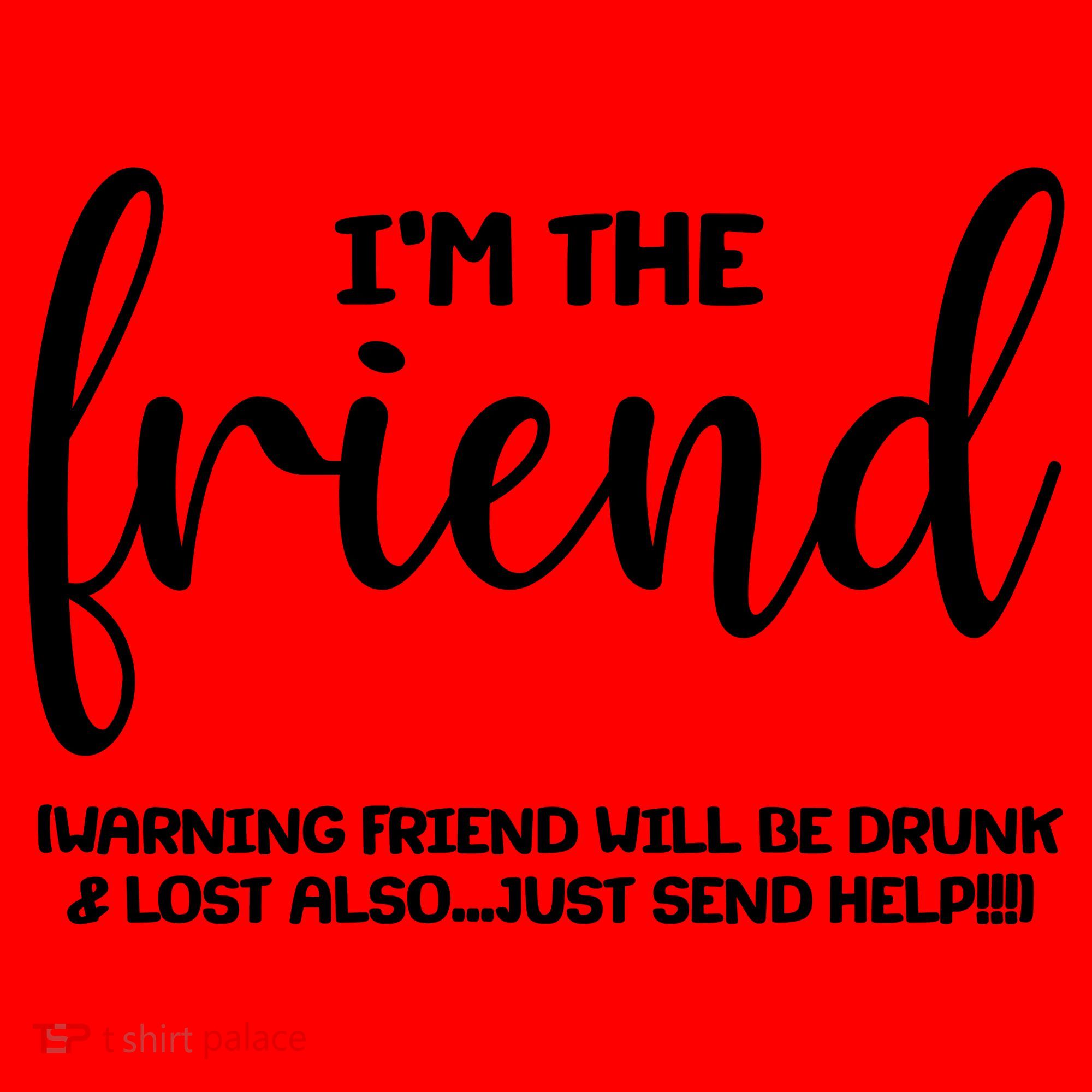 I'm the Friend Will Also Be Drunk & Lost Just Send Help Santa Hat