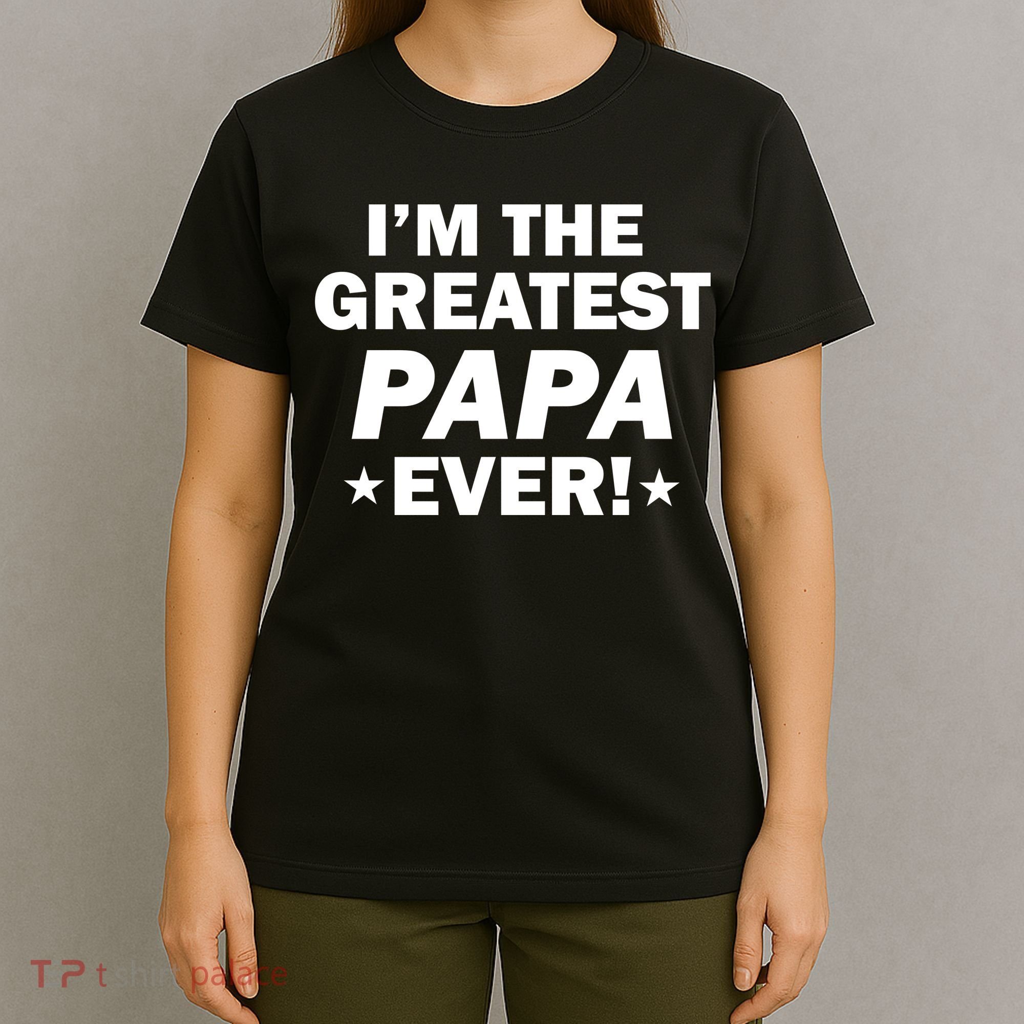 I'm The Greatest Papa Ever! T-Shirt