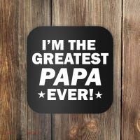 I'm The Greatest Papa Ever! Coaster thumb 0