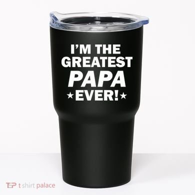 I'm The Greatest Papa Ever! Tumbler