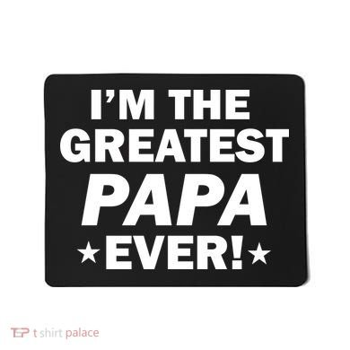 I'm The Greatest Papa Ever! Mousepad