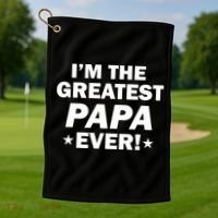 I'm The Greatest Papa Ever! Golf Towel thumb 1