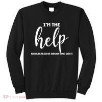 I'm the Help Could Also Be Drunk & Lost Matching Sweatshirt thumb 0