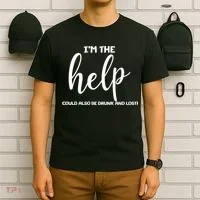 I'm the Help Could Also Be Drunk & Lost Matching T-Shirt thumb 6