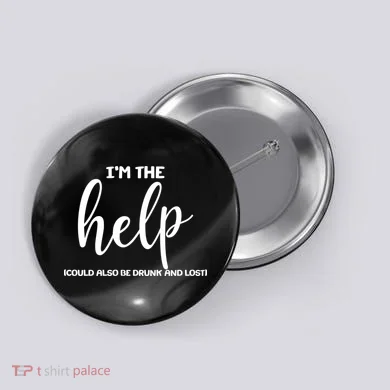 I'm the Help Could Also Be Drunk & Lost Matching Button