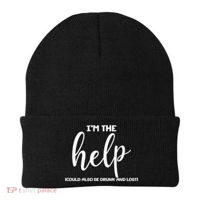 I'm the Help Could Also Be Drunk & Lost Matching Beanie