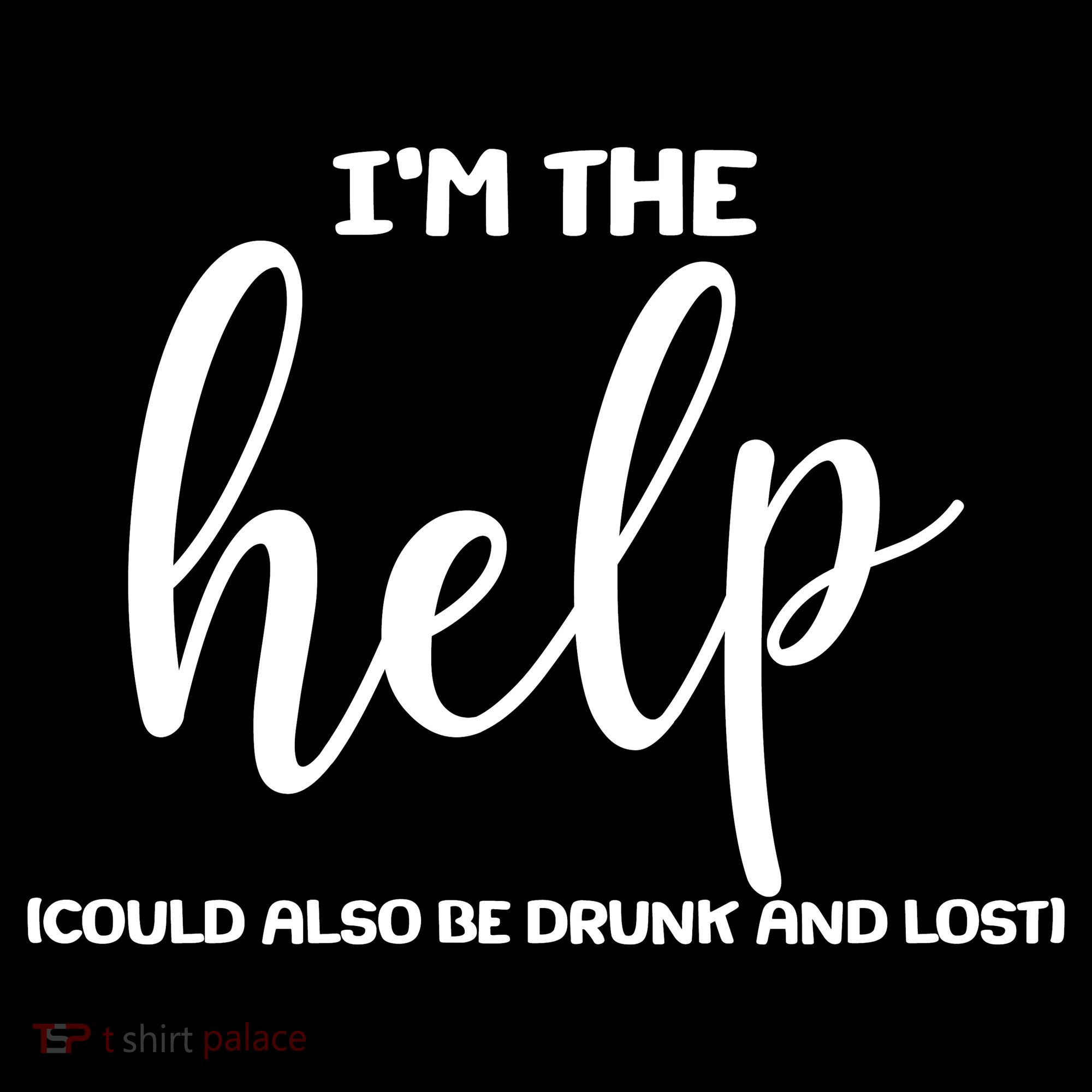 I'm the Help Could Also Be Drunk & Lost Matching Mousepad