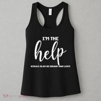 I'm the Help Could Also Be Drunk & Lost Matching Women's Tank Top thumb 3