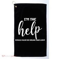 I'm the Help Could Also Be Drunk & Lost Matching Golf Towel thumb 0