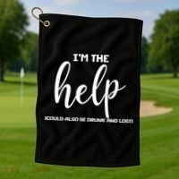 I'm the Help Could Also Be Drunk & Lost Matching Golf Towel thumb 1
