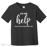 I'm the Help Could Also Be Drunk & Lost Matching Toddler T-Shirt thumb 0