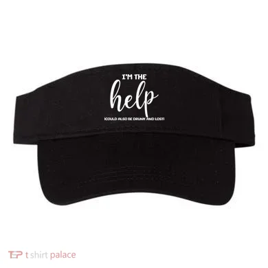 I'm the Help Could Also Be Drunk & Lost Matching Visor