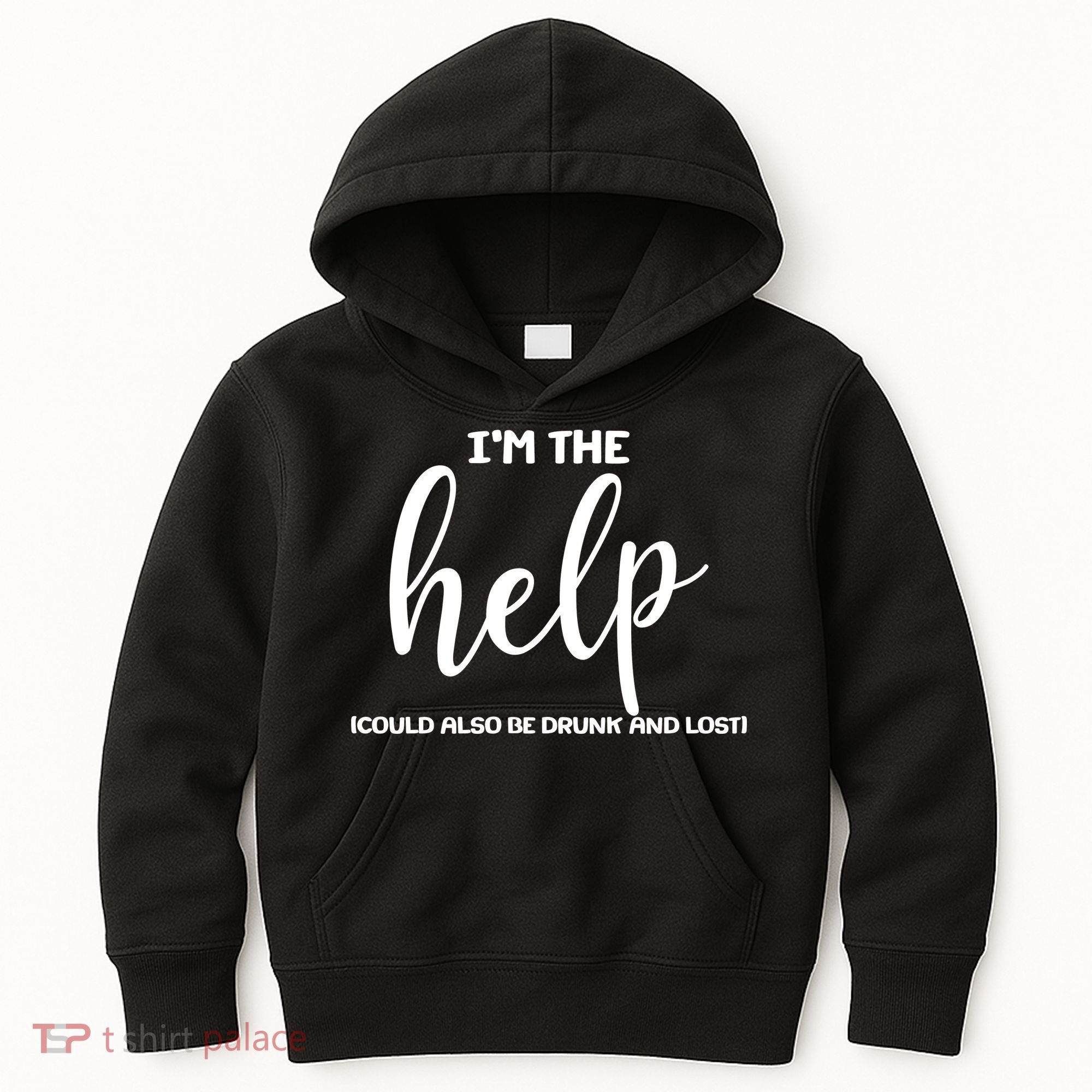 I'm the Help Could Also Be Drunk & Lost Matching Kids Hoodie