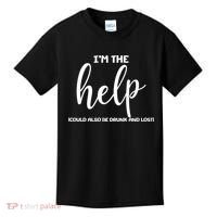 I'm the Help Could Also Be Drunk & Lost Matching Kids T-Shirt thumb 0