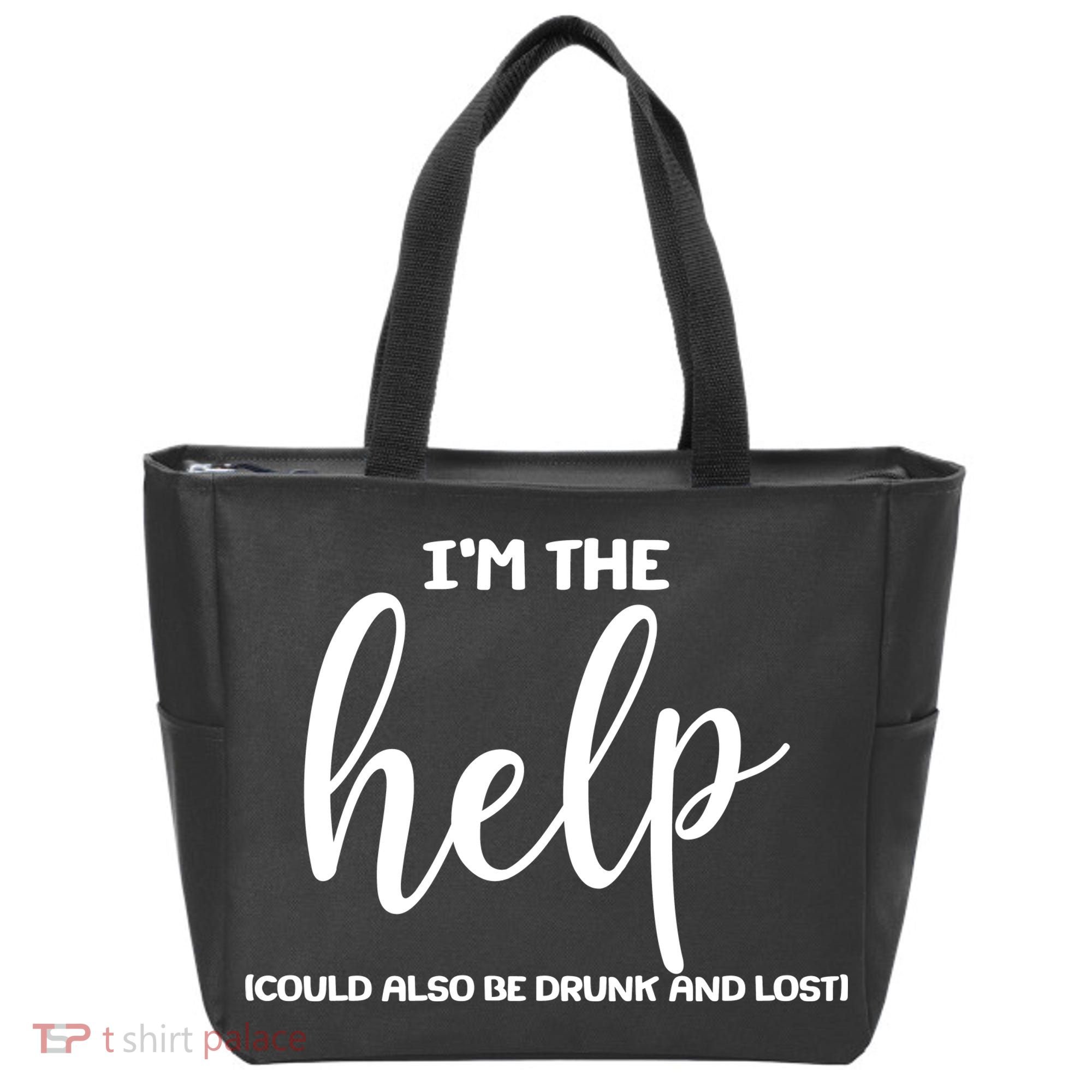 I'm the Help Could Also Be Drunk & Lost Matching Tote Bag
