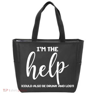 I'm the Help Could Also Be Drunk & Lost Matching Tote Bag