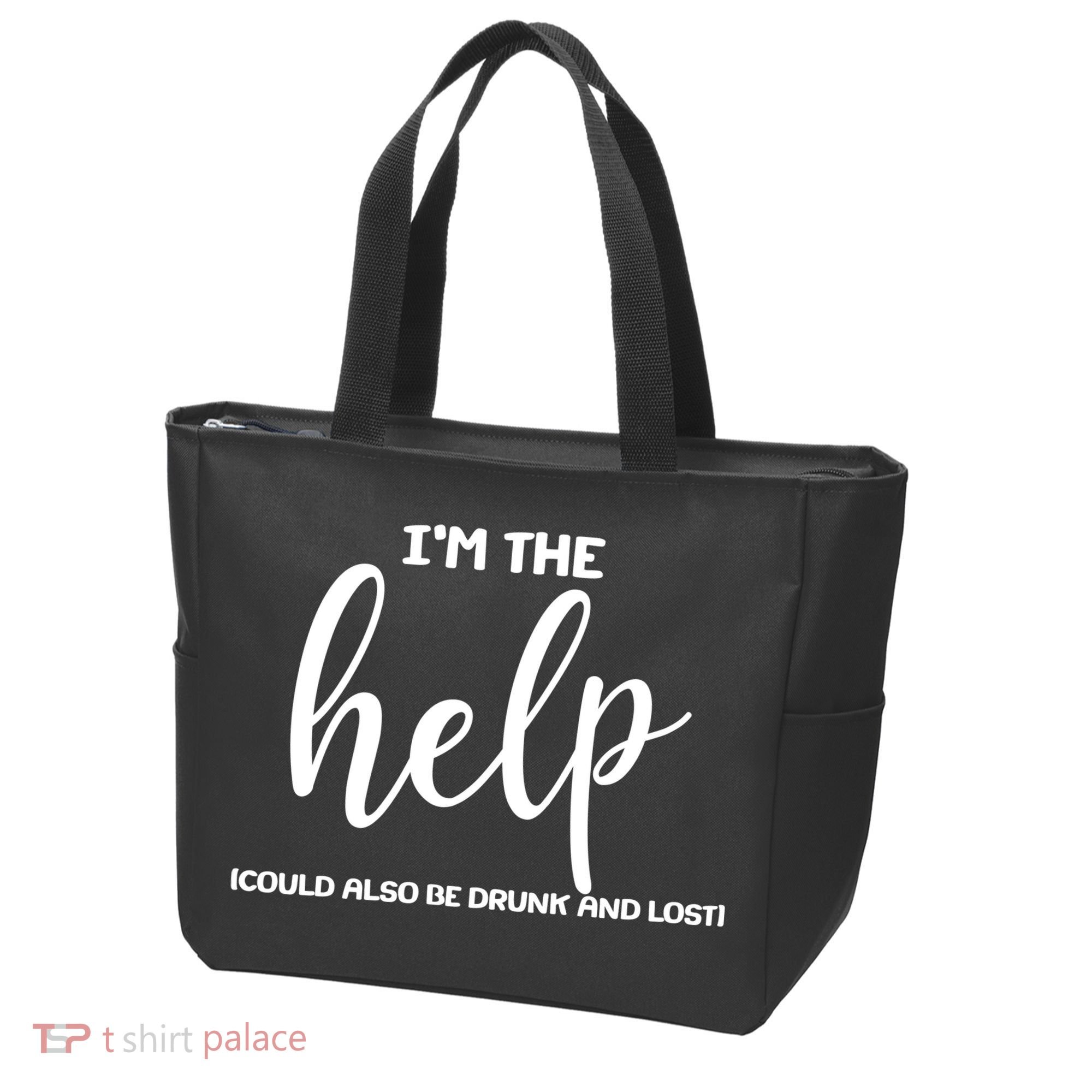I'm the Help Could Also Be Drunk & Lost Matching Tote Bag