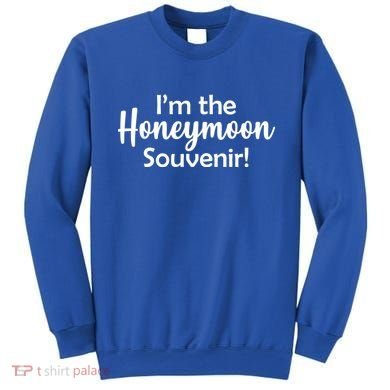 I'm The Honeymoon Souvenir Sweatshirt