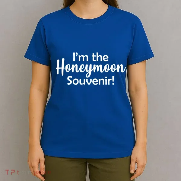 I'm The Honeymoon Souvenir T-Shirt