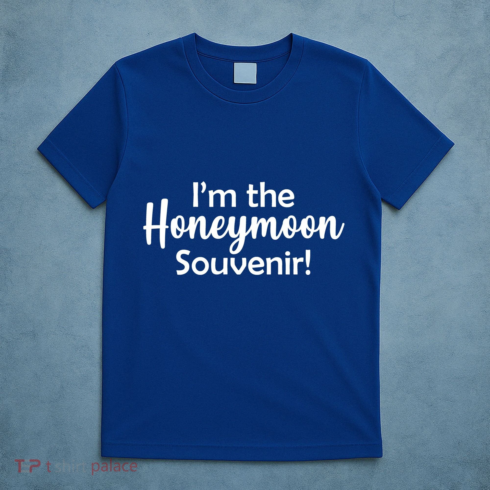I'm The Honeymoon Souvenir T-Shirt