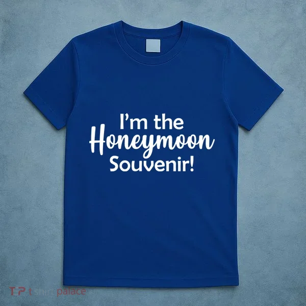 I'm The Honeymoon Souvenir T-Shirt