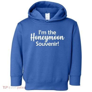 I'm The Honeymoon Souvenir Toddler Hoodie