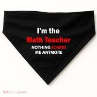 I'm the Math Teacher Nothing Scares Me Anymore USA-Made Doggie Bandana thumb 0