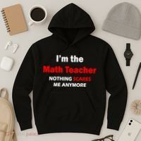 I'm the Math Teacher Nothing Scares Me Anymore Hoodie thumb 3