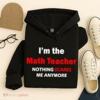 I'm the Math Teacher Nothing Scares Me Anymore Hoodie thumb 4