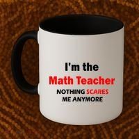 I'm the Math Teacher Nothing Scares Me Anymore Coffee Mug thumb 2
