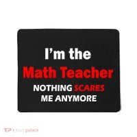I'm the Math Teacher Nothing Scares Me Anymore Mousepad thumb 0