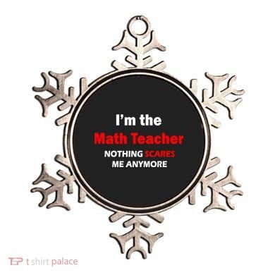 I'm the Math Teacher Nothing Scares Me Anymore Ornament