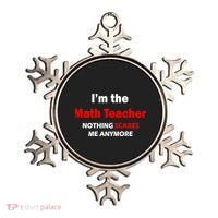 I'm the Math Teacher Nothing Scares Me Anymore Ornament thumb 0