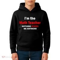 I'm the Math Teacher Nothing Scares Me Anymore Kids Hoodie thumb 4