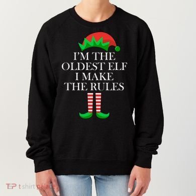 I'm The Oldest Elf I Make The Rules Matching Christmas Women's Sweatshirt