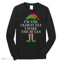 I'm The Oldest Elf I Make The Rules Matching Christmas Long Sleeve Shirt thumb 0