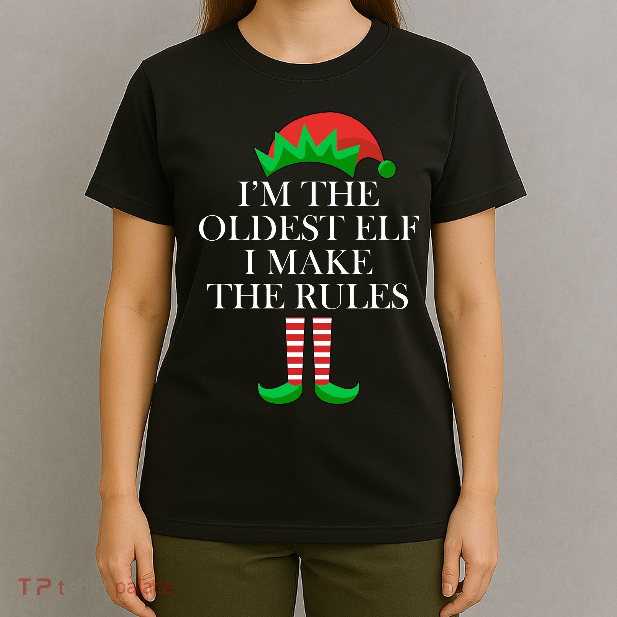 I'm The Oldest Elf I Make The Rules Matching Christmas T-Shirt