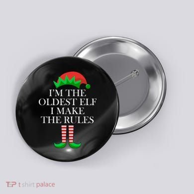 I'm The Oldest Elf I Make The Rules Matching Christmas Button