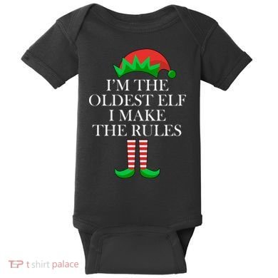 I'm The Oldest Elf I Make The Rules Matching Christmas Baby Bodysuit