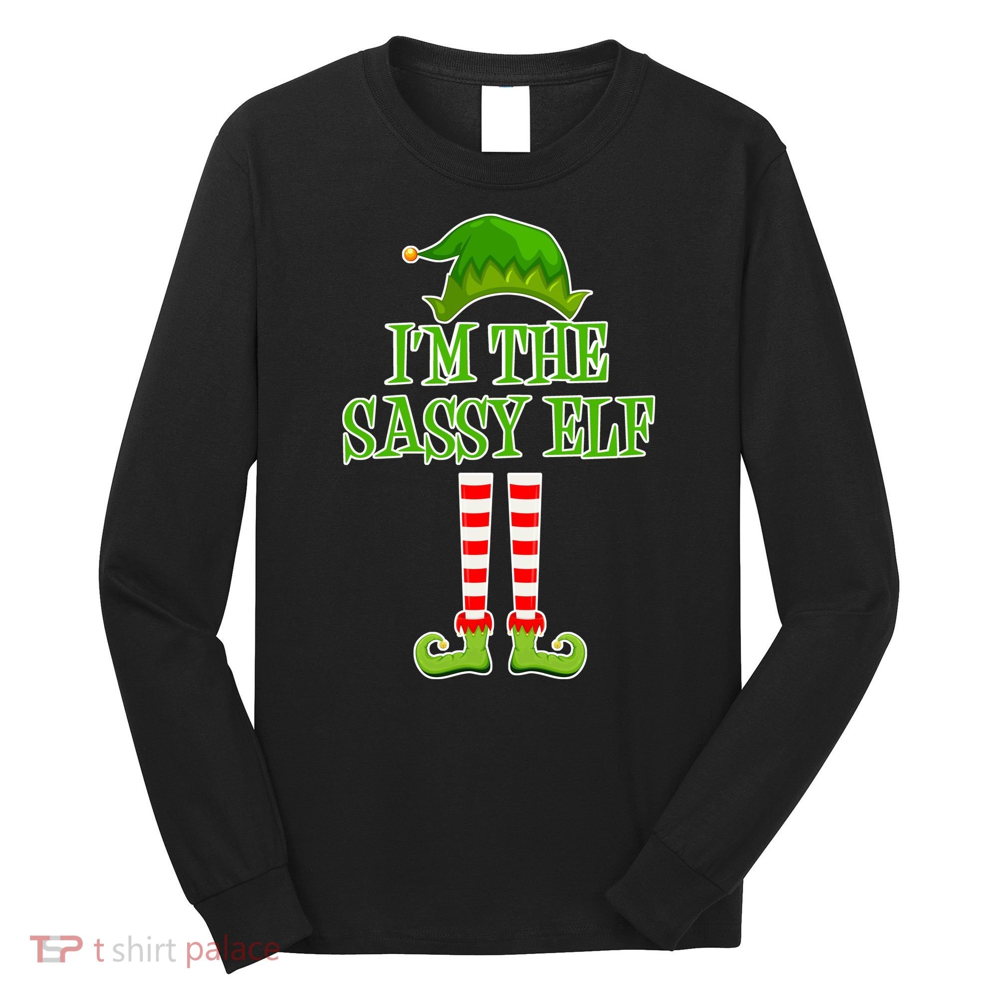 I'm The Sassy Elf Matching Family Christmas Long Sleeve Shirt