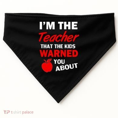 I'm The Teacher Kids Warned You About USA-Made Doggie Bandana