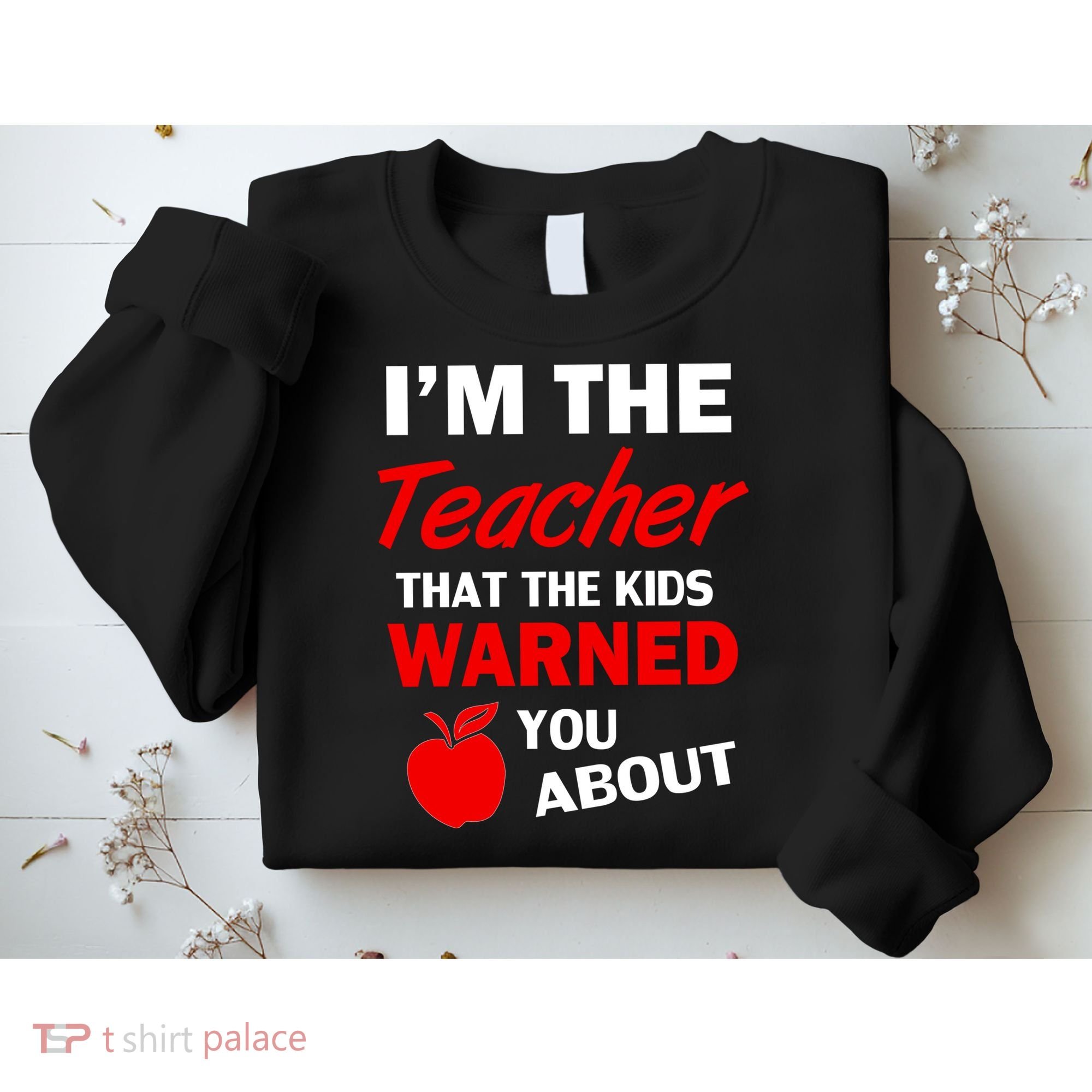 I'm The Teacher Kids Warned You About Sweatshirt