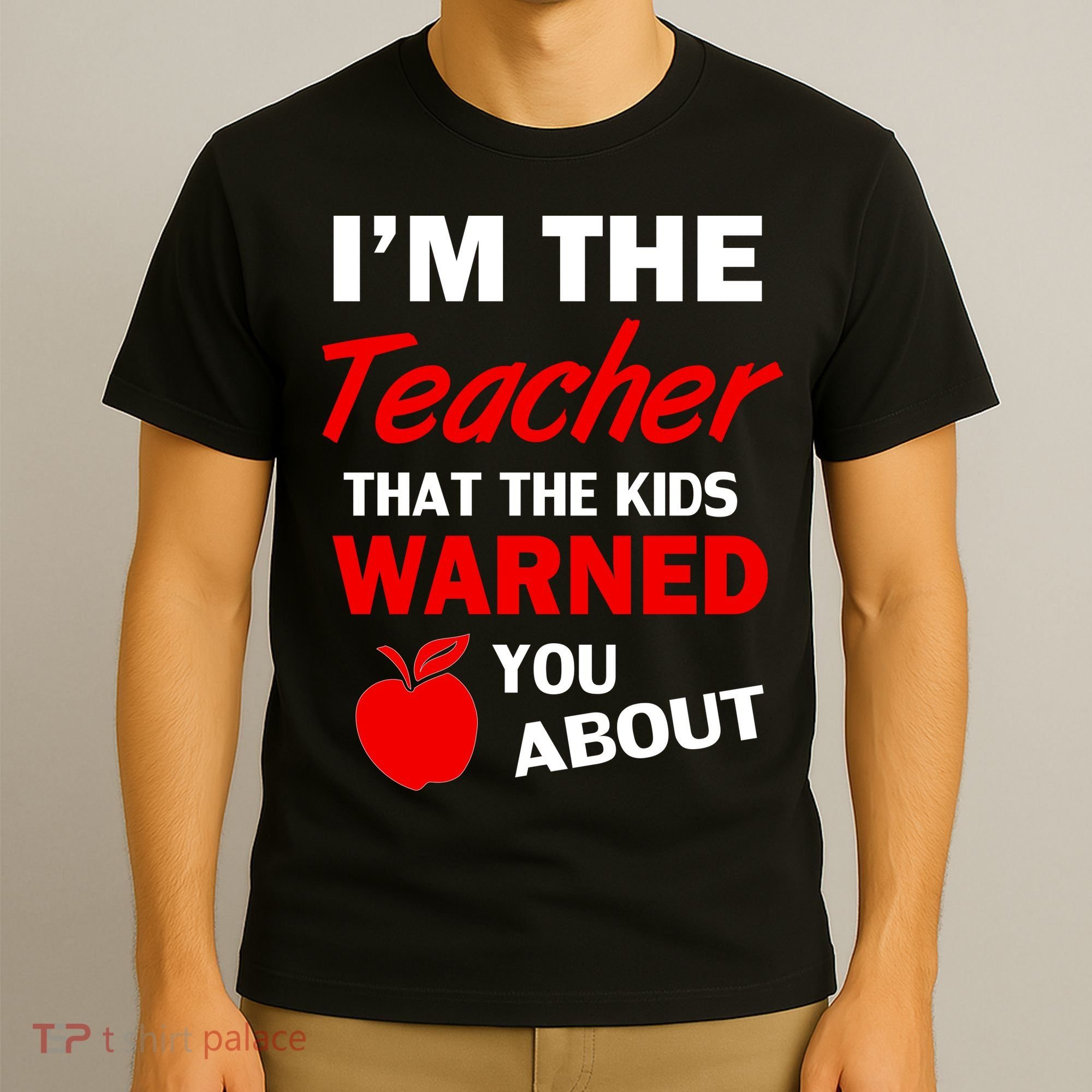 I'm The Teacher Kids Warned You About T-Shirt