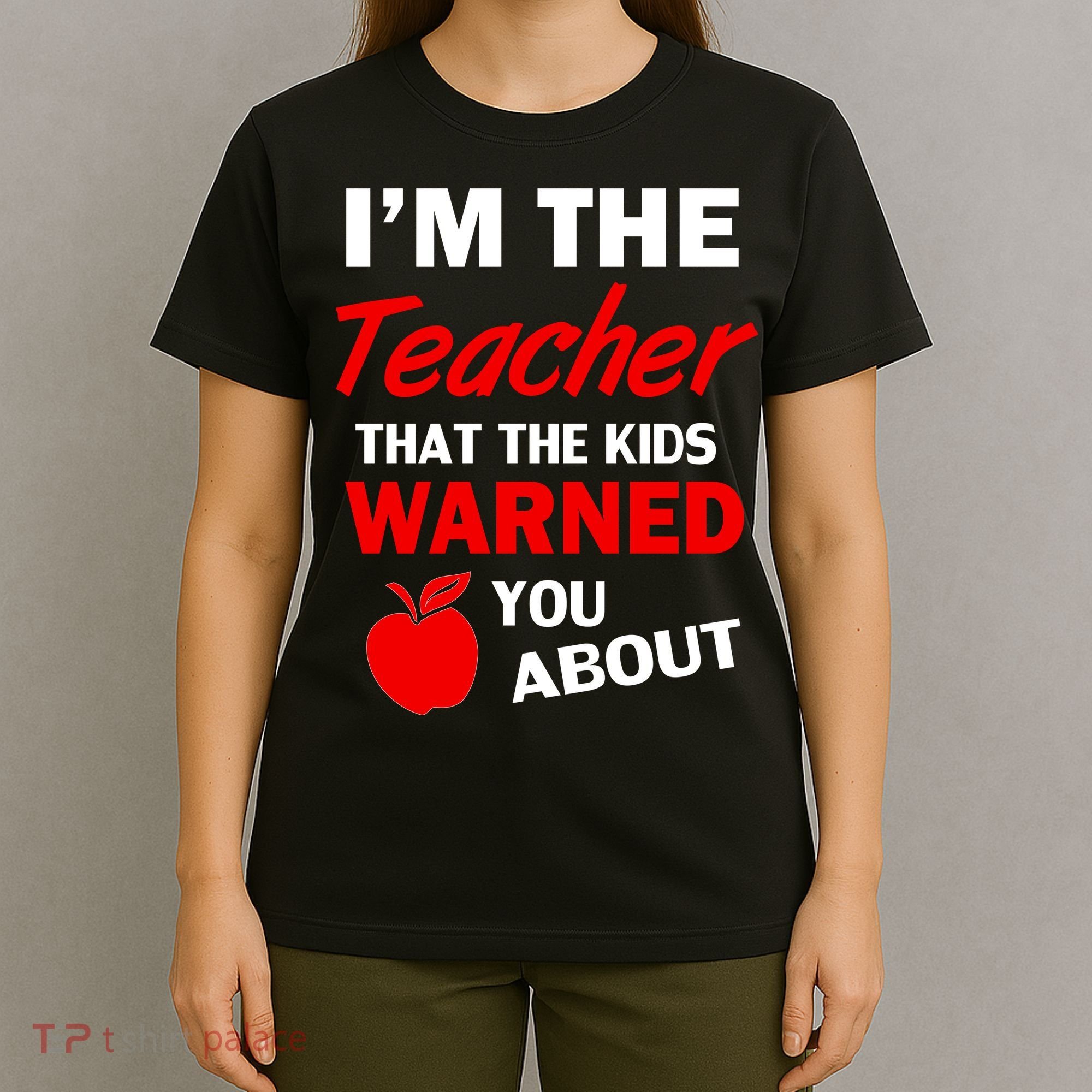 I'm The Teacher Kids Warned You About T-Shirt