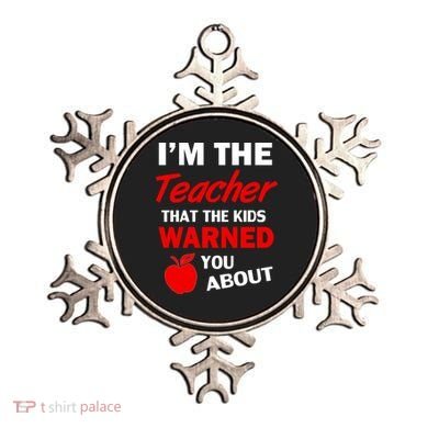 I'm The Teacher Kids Warned You About Ornament